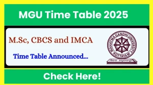 MGU Time Table 2025 (Announced) For M.Sc, CBCS and IMCA @ mgu.ac.in Details Here MGU Time Table 2025 (Announced) For M.Sc, CBCS and IMCA @ mgu.ac.in Details Here