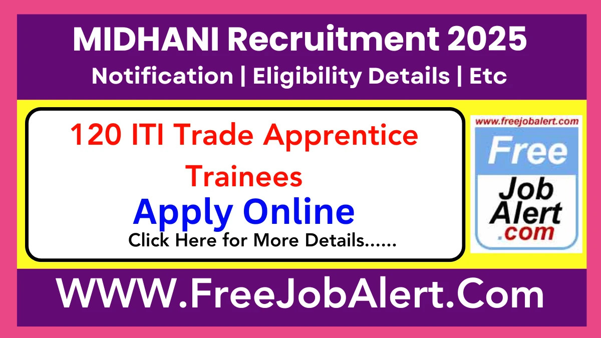 MIDHANI ITI Trade Apprentice Trainees Recruitment 2025 - Apply Online for 120 Posts