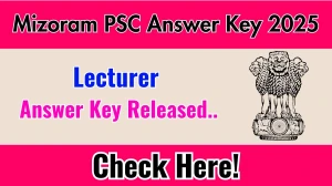 Mizoram PSC Lecturer Answer Key 2025 Out at mpsc.mizoram.gov.in Download Answer Key PDF Here