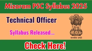 Mizoram PSC Technical Officer Syllabus 2025 Announced Download Mizoram PSC Technical Officer Exam pattern at mpsc.mizoram.gov.in