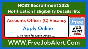 NCBS Accounts Officer (C) Recruitment 2025 - Apply Online NCBS Accounts Officer (C) Recruitment 2025 - Apply Online