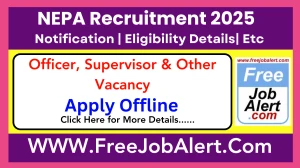 NEPA Officer, Supervisor & Other Recruitment 2025 - Apply Offline for 11 Posts