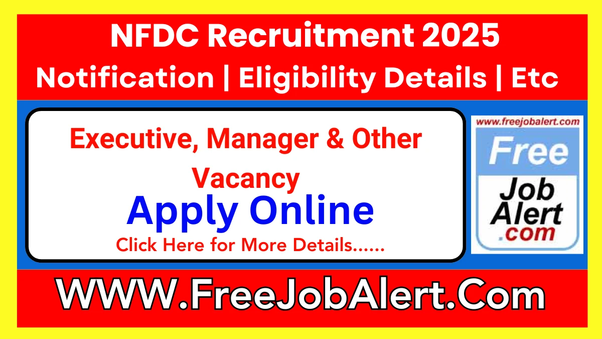 NFDC Executive, Manager & Other Recruitment 2025 - Apply Offline