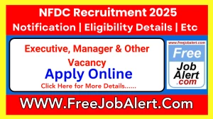 NFDC Executive, Manager & Other Recruitment 2025 - Apply Offline