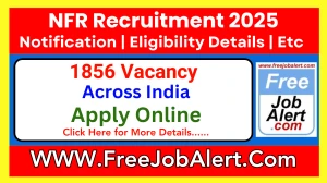 NFR Retired Staff Recruitment 2025 - Apply Online for 1856 Posts