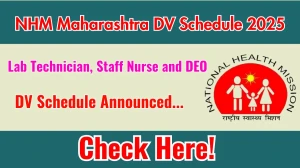 NHM Maharashtra Lab Technician, Staff Nurse and DEO DV Schedule 2025: Check Document Verification Date @ nrhm.maharashtra.gov.in