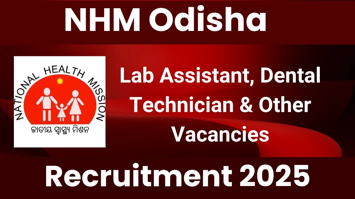 NHM Odisha Lab Assistant, Dental Technician & Other Recruitment 2025