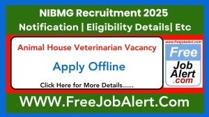 NIBMG Animal House Veterinarian Recruitment 2025 - Apply Offline