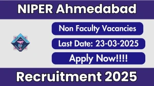 NIPER Ahmedabad Non Faculty Recruitment 2025 - Apply Online for 18 Posts