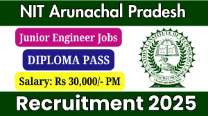 NIT Arunachal Pradesh Junior Engineer Recruitment 2025 - Apply Offline