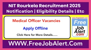 NIT Rourkela Medical Officer Recruitment 2025 - Apply Offline for 2 Posts