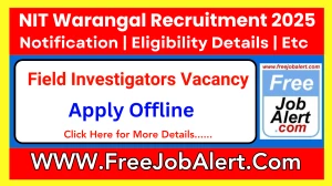 NIT Warangal Field investigators Recruitment 2025 - Apply Offline