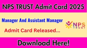 NPS TRUST Manager And Assistant Manager Admit Card 2025 OUT Download Link npstrust.org.in