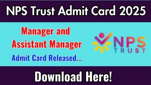 NPS Trust Manager and Assistant Manager Admit Card 2025 OUT Download Link npstrust.org.in NPS Trust Manager and Assistant Manager Admit Card 2025 OUT Download Link npstrust.org.in