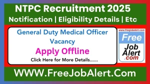 NTPC General Duty Medical Officer Recruitment 2025 - Apply Offline for 1 Posts