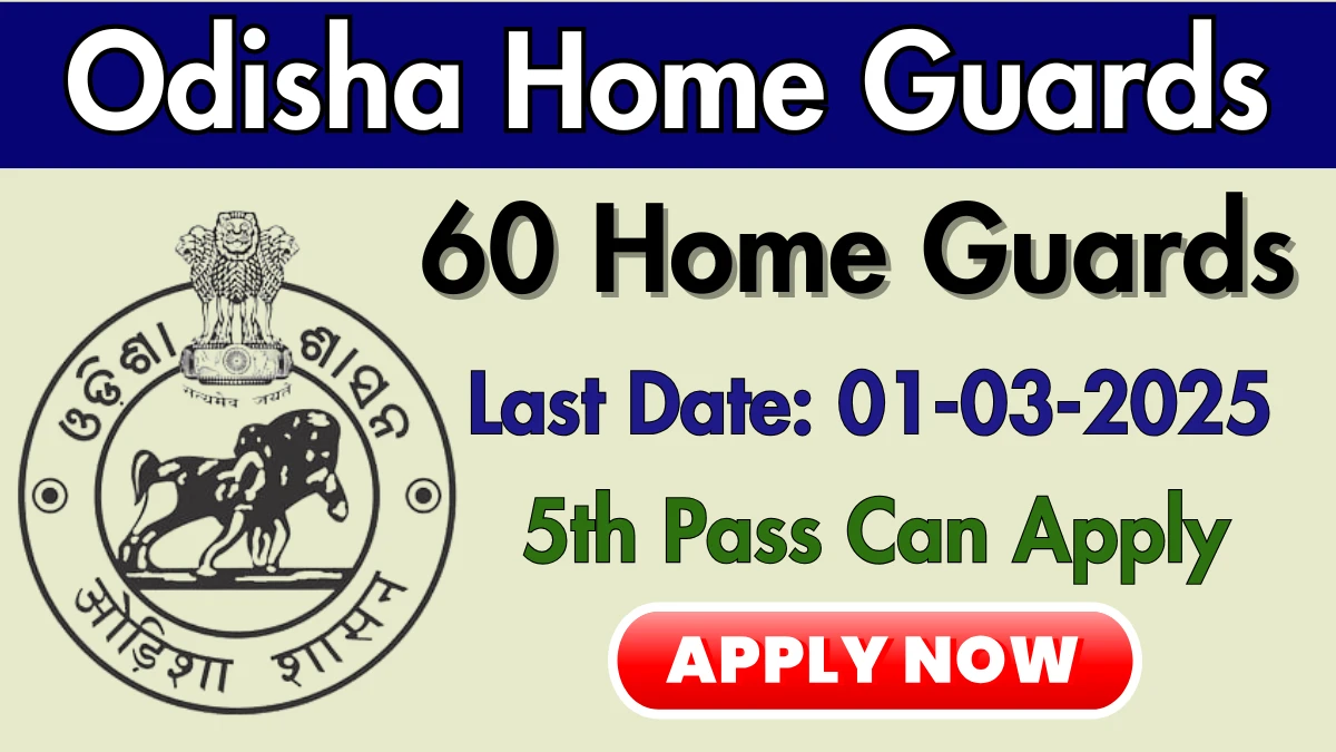 Odisha Home Guards Recruitment 2025 Apply Offline for 60 Posts