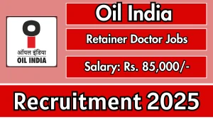 Oil India Retainer Doctor Recruitment 2025 – Walk in