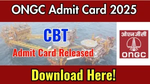 ONGC CBT Admit Card 2025 Released Direct Link to Download ONGC Admit Card @ ongcindia.com