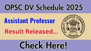 OPSC Assistant Professor DV Schedule 2025 Announced Check Document Verification Date @ opsc.gov.in OPSC Assistant Professor DV Schedule 2025 Announced Check Document Verification Date @ opsc.gov.in