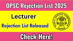 OPSC Rejection List 2025 Released. Check OPSC Lecturer List 2025 Date at opsc.gov.in Rejection List OPSC Rejection List 2025 Released. Check OPSC Lecturer List 2025 Date at opsc.gov.in Rejection List