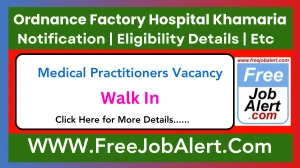 Ordnance Factory Hospital Khamaria Medical Practitioners Recruitment 2025 – Walk in Ordnance Factory Hospital Khamaria Medical Practitioners Recruitment 2025 – Walk in