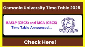Osmania University Time Table 2025 (Announced) For BASLP (CBCS) and MCA (CBCS) @ osmania.ac.in Details Here