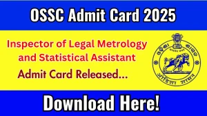 OSSC Inspector of Legal Metrology and Statistical Assistant Admit Card 2025 Download Link Released at ossc.gov.in