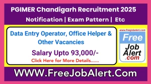 PGIMER Chandigarh Data Entry Operator, Office Helper & Other Recruitment 2025 - Apply Offline for 17 Posts