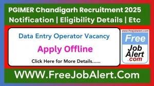 PGIMER Chandigarh Data Entry Operator Recruitment 2025 - Apply Offline for 1 Posts