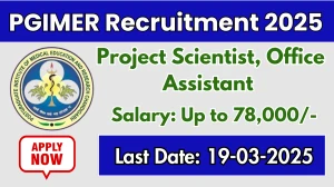 PGIMER Project Scientist, Office Assistant Recruitment 2025 - Apply Offline
