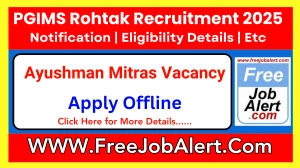 PGIMS Rohtak Ayushman Mitras Recruitment 2025 - Apply Offline for 30 Posts