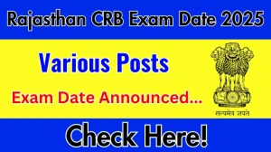 Rajasthan CRB Various Posts Exam Date 2025 Announced at rajcrb.rajasthan.gov.in Verify the schedule for the examination date and details here