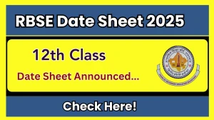 RBSE 12th Class Date Sheet 2025 Out rajeduboard.rajasthan.gov.in Check Date Sheet Here
