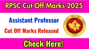 RPSC Assistant Professor Cut Off Marks 2025 has released: Check Cut off Marks here rpsc.rajasthan.gov.in