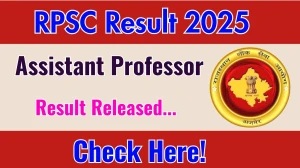 RPSC Assistant Professor Result 2025 OUT, Download Assistant Professor Result at rpsc.rajasthan.gov.in