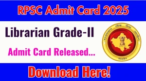 RPSC Librarian Grade-II Admit Card 2025 Released Direct Link to Download RPSC Admit Card @ rpsc.rajasthan.gov.in