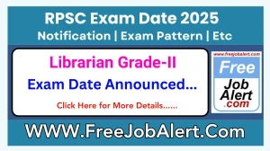 RPSC Librarian Grade-II Exam Date 2025 Announced at rpsc.rajasthan.gov.in Verify the schedule for the examination date and site details.