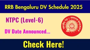 RRB Bengaluru NTPC DV Schedule 2025 Announced Check Document Verification Date @ rrbbnc.gov.in