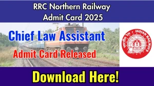 RRC Northern Railway Chief Law Assistant Admit Card 2025 Released Direct Link to Download RRC Northern Railway Admit Card @ rrcnr.org