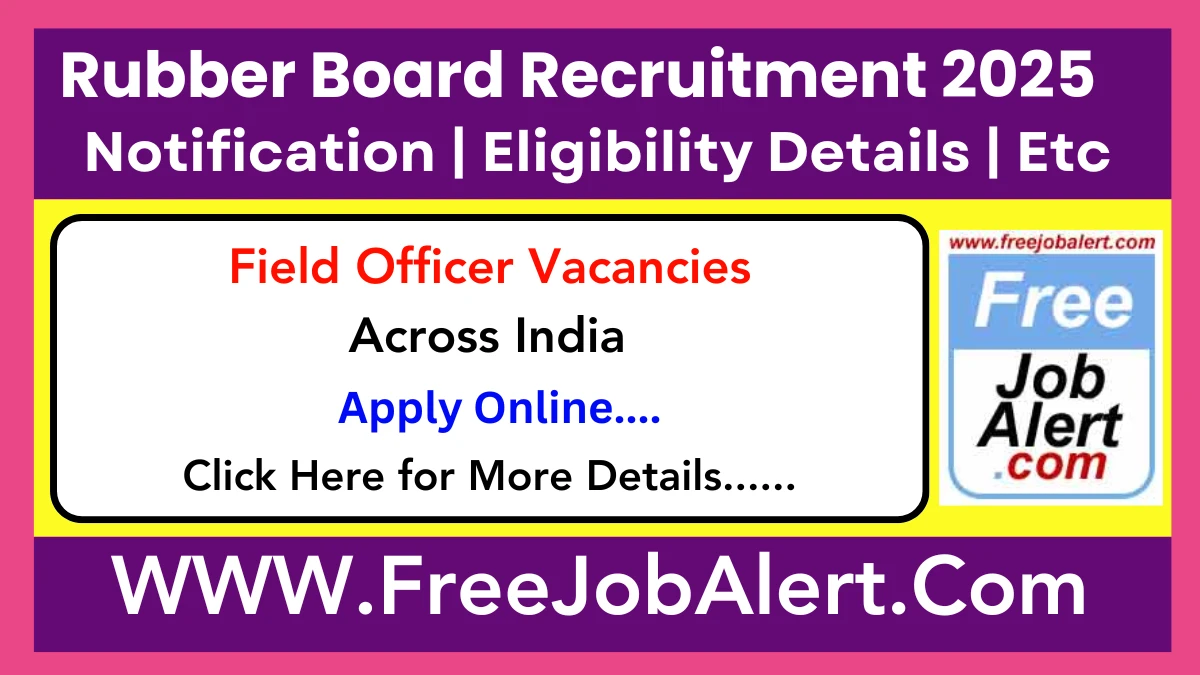 Rubber Board Field Officer Recruitment 2025 - Apply Online for 40 Posts