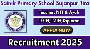 Sainik Primary School Sujanpur Tira Teacher, NTT & Ayah Recruitment 2025 - Apply Offline
