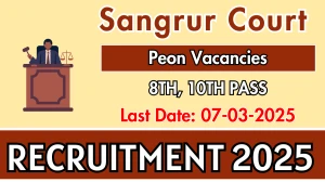Sangrur Court Peon Recruitment 2025 - Apply Offline for 17 Posts