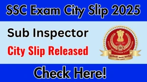 SSC SI CAPF Exam City Slip 2025 Released. Direct Link to Check SSC Sub Inspector City Slip 2025 ssc.gov.in
