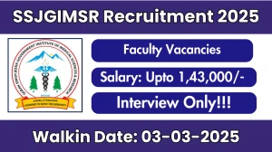 SSJGIMSR Faculty Recruitment 2025 – Walk in for 81 Post