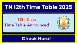 TN 12th Time Table 2025 Out dge.tn.gov.in Check Time Table Here