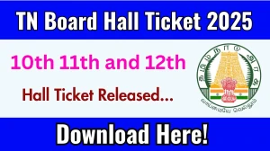 TN Board Exam Class 10th, 11th and 12th Hall Ticket 2025 (Released) at dge.tn.gov.in, Check and Download TN Board Exam Hall Ticket for Here