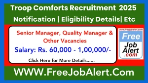 Troop Comforts Senior Manager, Quality Manager & Other Recruitment 2025 - Apply Offline for 9 Posts
