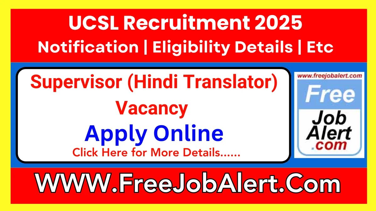 UCSL Supervisor (Hindi Translator) Recruitment 2025 - Apply Online