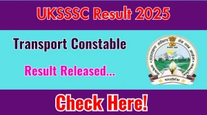UKSSSC Result 2025 Announced. Direct Link to Check UKSSSC Transport Constable Result 2025 sssc.uk.gov.in