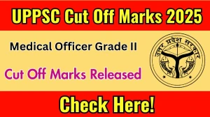 UPPSC Medical Officer Grade II Cut Off Marks 2025 has released: Check Cut off Marks here uppsc.up.nic.in